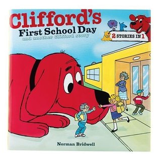 Clifford's First School Day and another Clifford story (2 Stories In 1)
