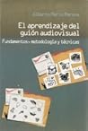 El Aprendizaje del Guión Audiovisual El Aprendizaje del Guión Audiovisual