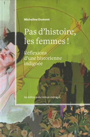 Pas d'histoire, les femmes ! Réflexions d'une historienne indignée (Paperback)