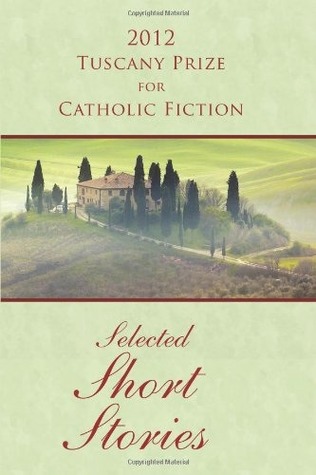 2012 Tuscany Prize for Catholic Fiction - Selected Short Stories