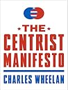 The Centrist Manifesto by Charles Wheelan