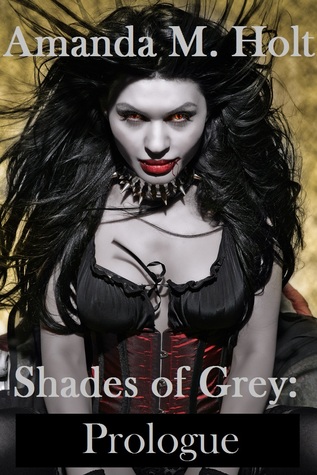 Shades of Grey: Prologue (Book One in the Shades of Grey Series)