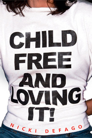 Childfree and Loving It! (Paperback)