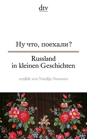 Ну что поехали? / Russland in kleinen Geschichten