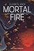 Mortal Fire