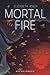 Mortal Fire