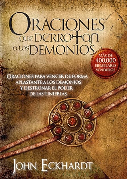 Oraciones Que Derrotan A Los Demonios: Oraciones para vencer de forma aplastante a los demonios (Spanish Edition)
