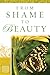 From Shame to Beauty