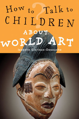 How to Talk to Children About World Art (Paperback)