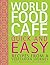 World Food Cafe: Quick and ...
