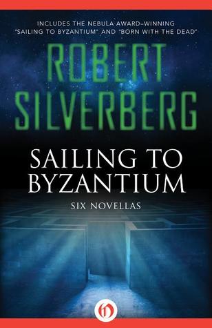 Sailing to Byzantium: Six Novellas