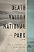 Death Valley National Park: A History (America's National Parks)