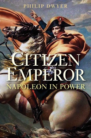 Citizen Emperor: Napoleon in Power (Hardcover)