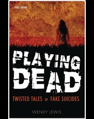Playing Dead - Twisted Tales of Fake Suicides