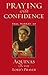 Praying with Confidence: Aquinas on the Lord's Prayer
