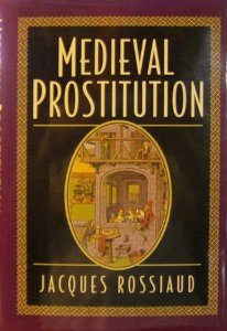 Medieval Prostitution (Family, Sexuality and Social Relations in Past Times) (English and Italian Edition)