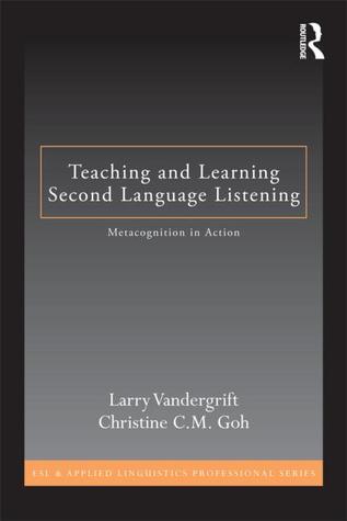 Teaching and Learning Second Language Listening: Metacognition in Action (ESL & Applied Linguistics Professional Series)