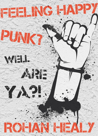 Feeling Happy Punk? Well Are Ya?! (Kindle Edition)