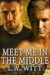 Meet Me in the Middle by L.A. Witt