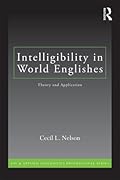 Intelligibility in World Englishes: Theory and Application