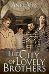 The City of Lovely Brothers by Anel Viz