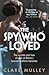 The Spy Who Loved: The Secrets and Lives of One of Britain's Bravest Wartime Heroines