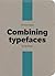 A Pocket Guide to Combining Typefaces by Tim        Brown