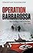 Operation Barbarossa: Nazi ...