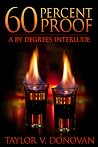 60 Percent Proof (By Degrees, #1.5) 60 Percent Proof (By Degrees, #1.5)