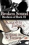 Broken Sound by Karolyn James