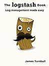 The LogStash Book by James Turnbull The LogStash Book by James Turnbull