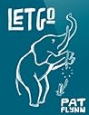 Let Go by Pat   Flynn