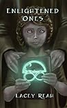 Enlightened Ones by Lacey Reah