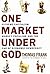 One Market Under God: Extreme Capitalism, Market Populism, and the End of Economic Democracy