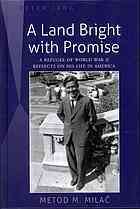 A Land Bright with Promise: A Refugee of World War II Reflects on His Life in America