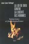 La Loi de Dieu contre la liberté des hommes : Intégrisme et fondamentalisme