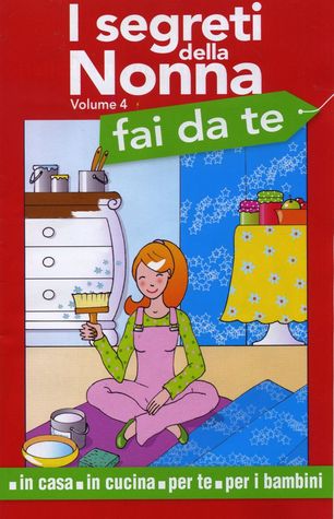 I segreti della nonna vol. 4: Fai da te
