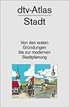 DTV-Atlas zur Stadt: Von den ersten Gründungen bis zur modernen Stadtplanung : Tafeln und Texte (German Edition)