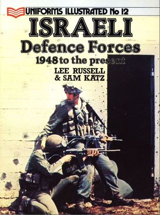 Israeli Defense Forces 1948 to the Present (Uniforms Illustrated No. 12)
