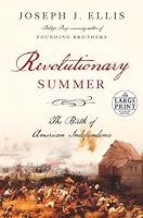 Revolutionary Summer: The Birth of American Independence