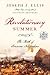 Revolutionary Summer: The Birth of American Independence