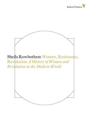 Women, Resistance and Revolution: A History Of Women And Revolution In The Modern World (Radical Thinkers)