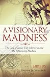 A Visionary Madne...