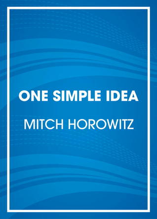 One Simple Idea: How Positive Thinking Reshaped Modern Life