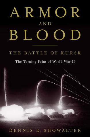 Armor and Blood: The Battle of Kursk, The Turning Point of World War II (Hardcover)