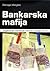 Bankarska mafija: organizirani bankarski kriminal i pranje novca