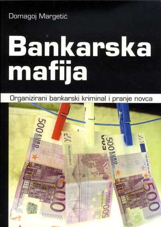 Bankarska mafija: organizirani bankarski kriminal i pranje novca