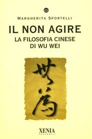 Il Non Agire: la filosofia cinese del Wu Wei (Paperback)