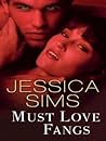 Must Love Fangs by Jessica Sims