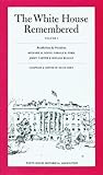 The White House Remembered, Volume 1 (Recollections By Richard M. Nixon, Gerald R. Ford, Jimmy Carter & Ronald Reagan